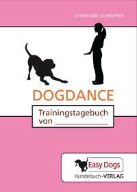 Das Trainingstagebuch Dogdance von Easy Dogs